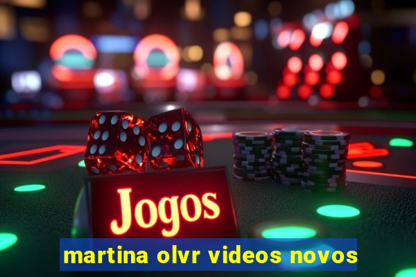 martina olvr videos novos